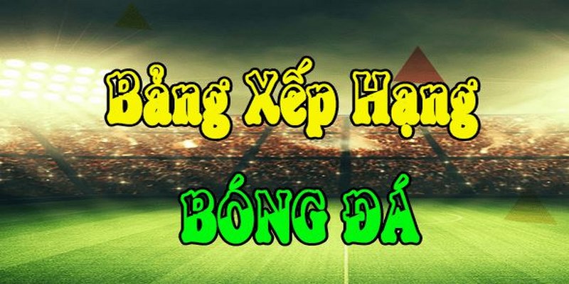 Bảng xếp hạng